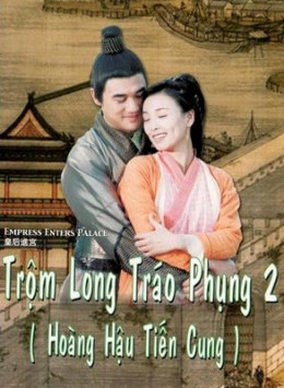 Phim Trộm Long Tráo Phụng 2 - Empress Enters Place (2004)