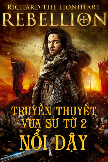 Phim Truyền Thuyết Vua Sư Tử 2: Nổi Dậy - Richard The Lionheart Rebellion (2015)